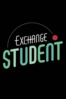 2018剧情片《交换生 Exchange Student》迅雷下载_中文完整版_百度云网盘720P|1080P资源